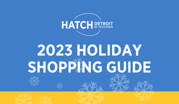 A graphic that has the Hatch Detroit by TechTown logo and says "2023 Holiday Shopping Guide"